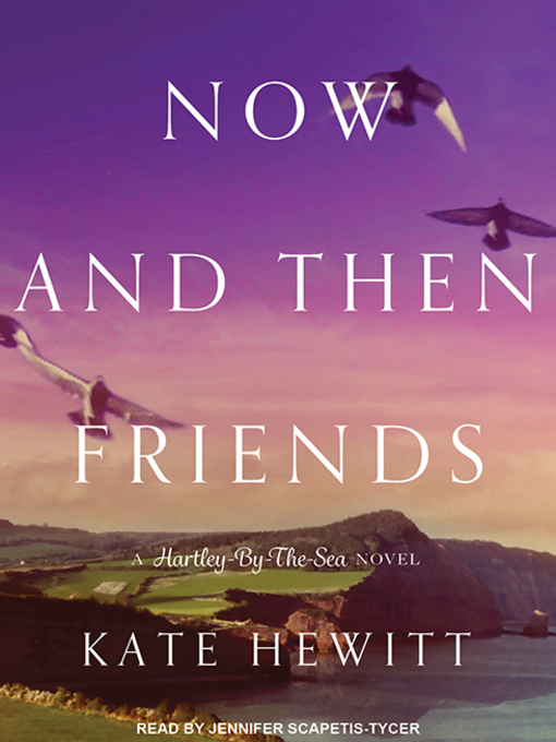 Title details for Now and Then Friends by Kate Hewitt - Available